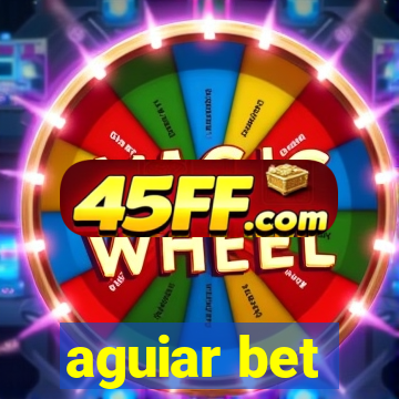 aguiar bet
